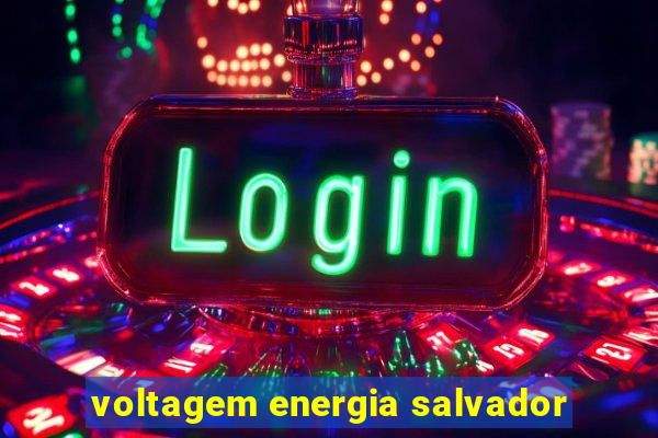 voltagem energia salvador